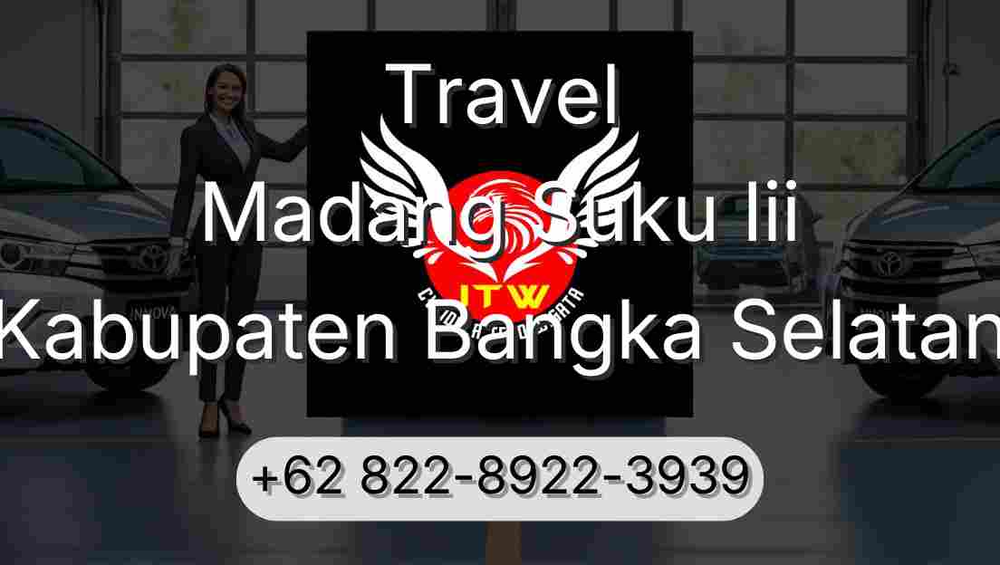 Travel Madang Suku Iii Kabupaten Bangka Selatan