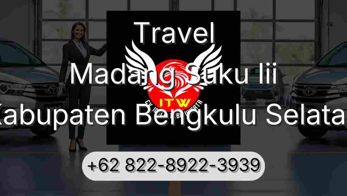 Travel Madang Suku Iii Kabupaten Bengkulu Selatan