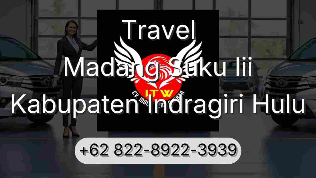 Travel Madang Suku Iii Kabupaten Indragiri Hulu