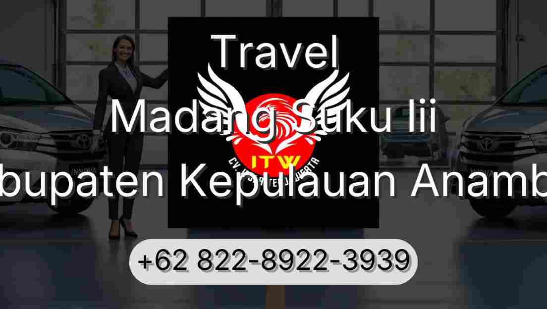 Travel Madang Suku Iii Kabupaten Kepulauan Anambas