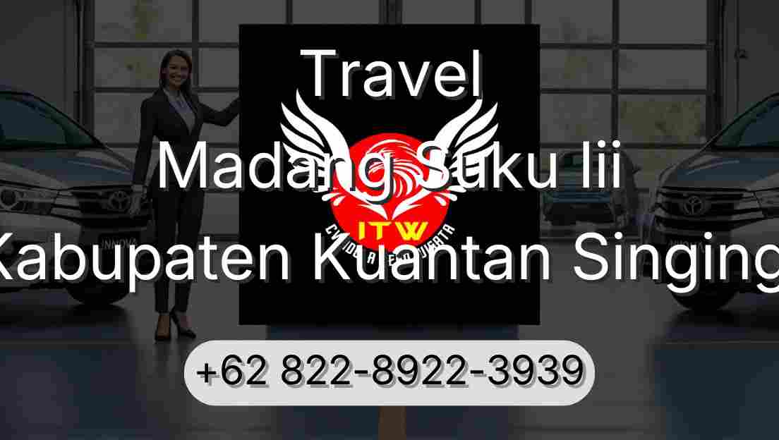 Travel Madang Suku Iii Kabupaten Kuantan Singingi