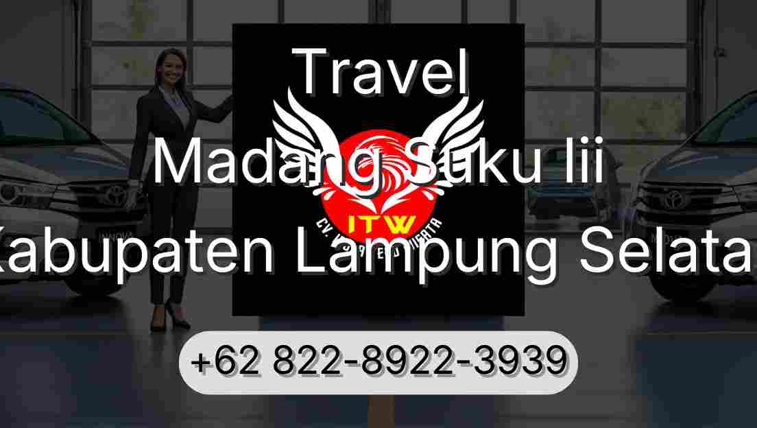 Travel Madang Suku Iii Kabupaten Lampung Selatan