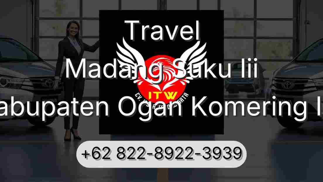 Travel Madang Suku Iii Kabupaten Ogan Komering Ilir