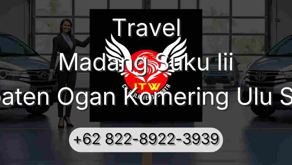 Travel Madang Suku Iii Kabupaten Ogan Komering Ulu Selatan