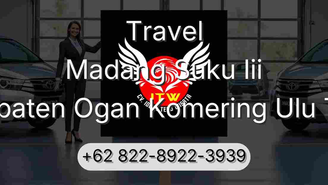 Travel Madang Suku Iii Kabupaten Ogan Komering Ulu Timur