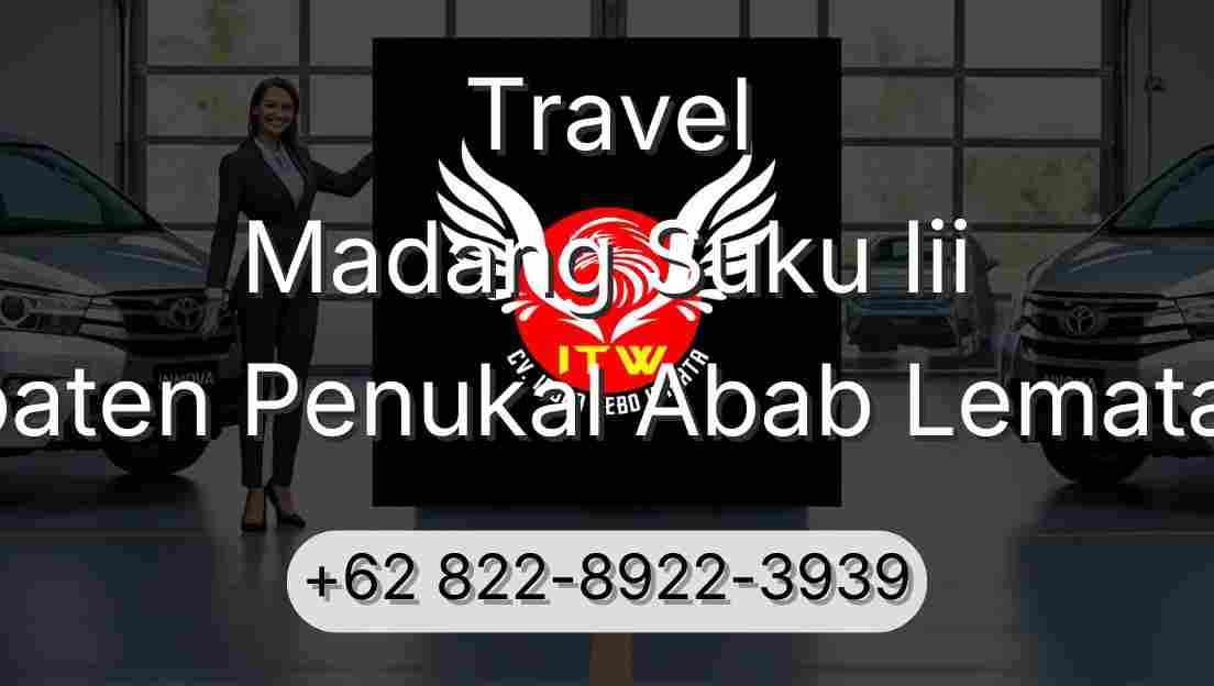 Travel Madang Suku Iii Kabupaten Penukal Abab Lematang Ilir