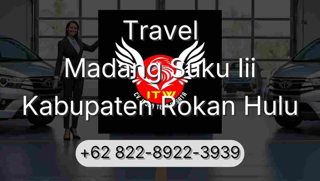 Travel Madang Suku Iii Kabupaten Rokan Hulu