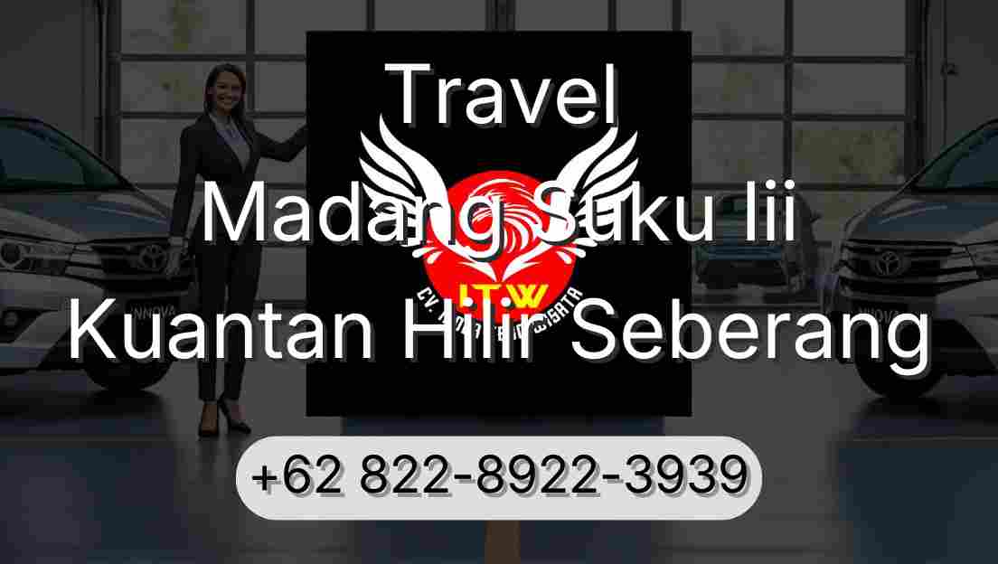 Travel Madang Suku Iii Kuantan Hilir Seberang