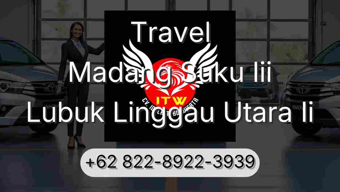Travel Madang Suku Iii Lubuk Linggau Utara Ii