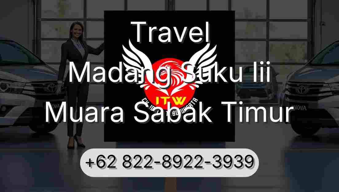 Travel Madang Suku Iii Muara Sabak Timur