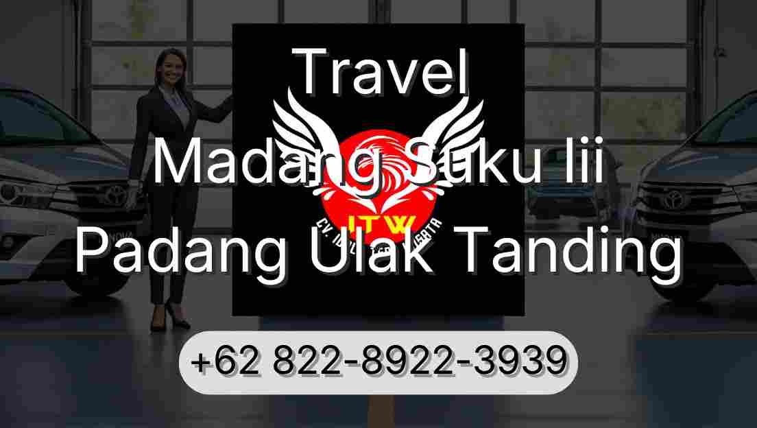 Travel Madang Suku Iii Padang Ulak Tanding