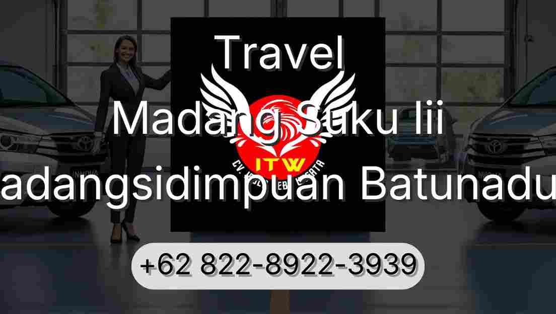 Travel Madang Suku Iii Padangsidimpuan Batunadua
