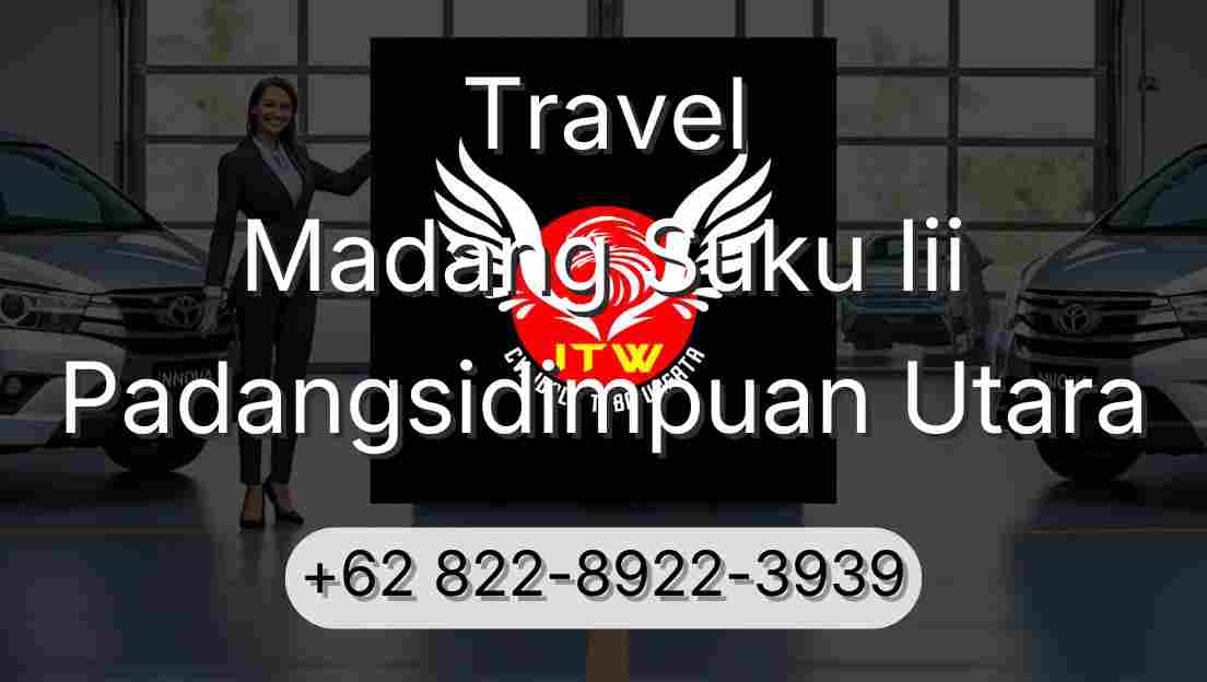 Travel Madang Suku Iii Padangsidimpuan Utara