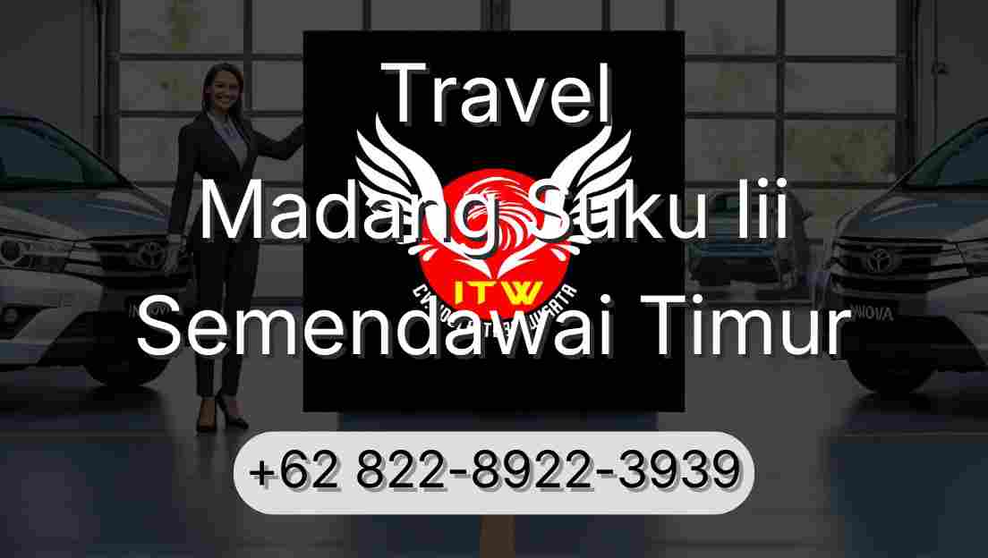 Travel Madang Suku Iii Semendawai Timur