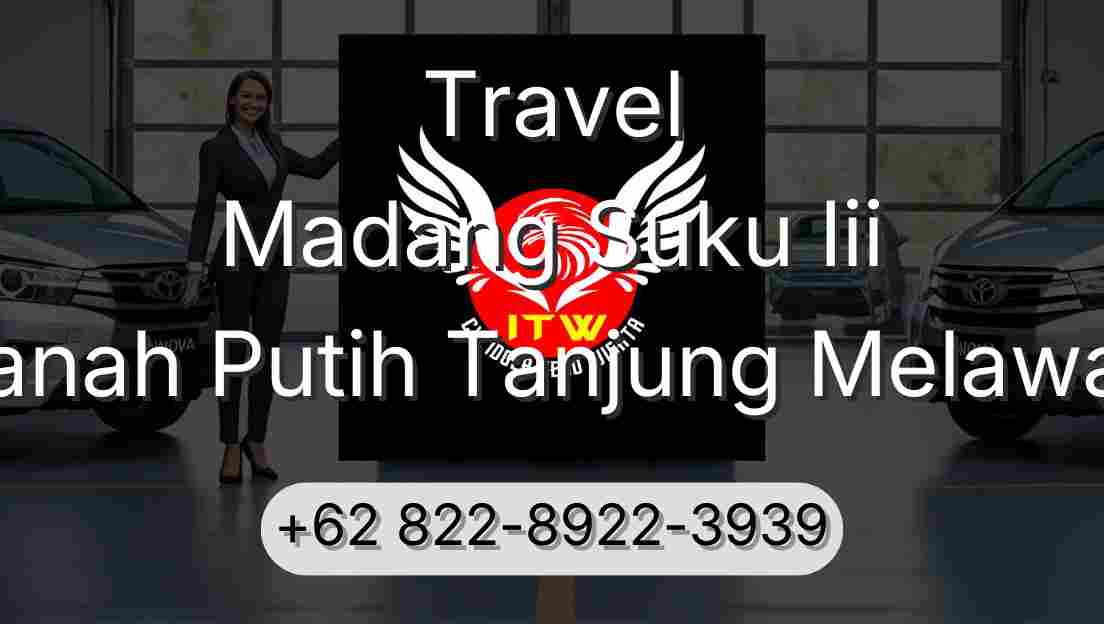 Travel Madang Suku Iii Tanah Putih Tanjung Melawan