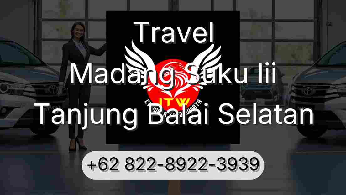 Travel Madang Suku Iii Tanjung Balai Selatan