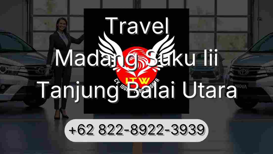 Travel Madang Suku Iii Tanjung Balai Utara