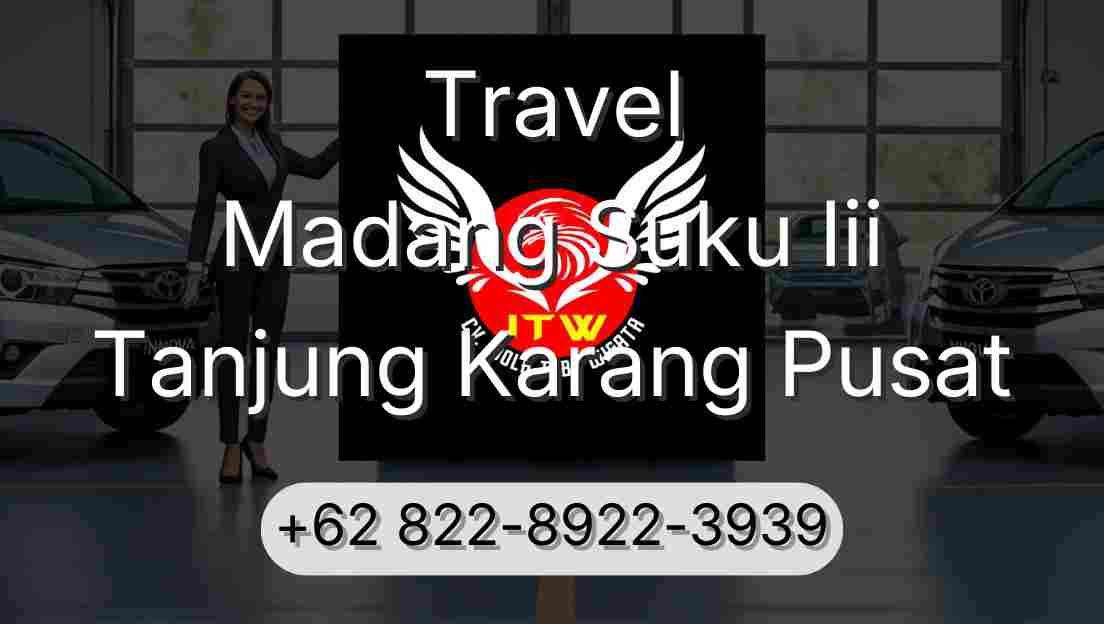 Travel Madang Suku Iii Tanjung Karang Pusat