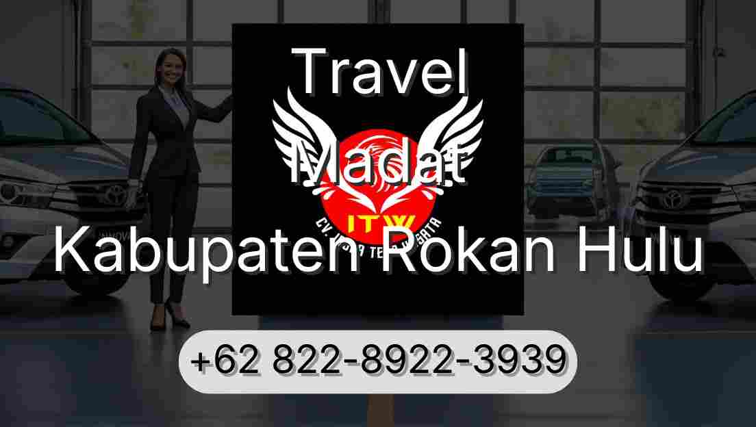 Travel Madat Kabupaten Rokan Hulu