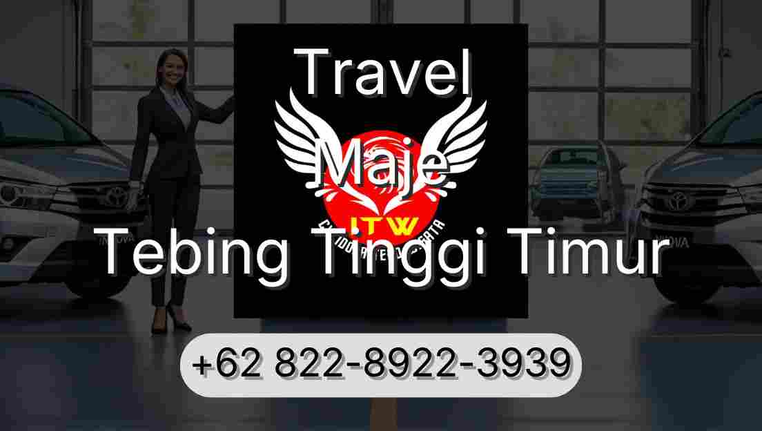 Travel Maje Tebing Tinggi Timur