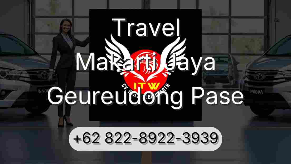 Travel Makarti Jaya Geureudong Pase