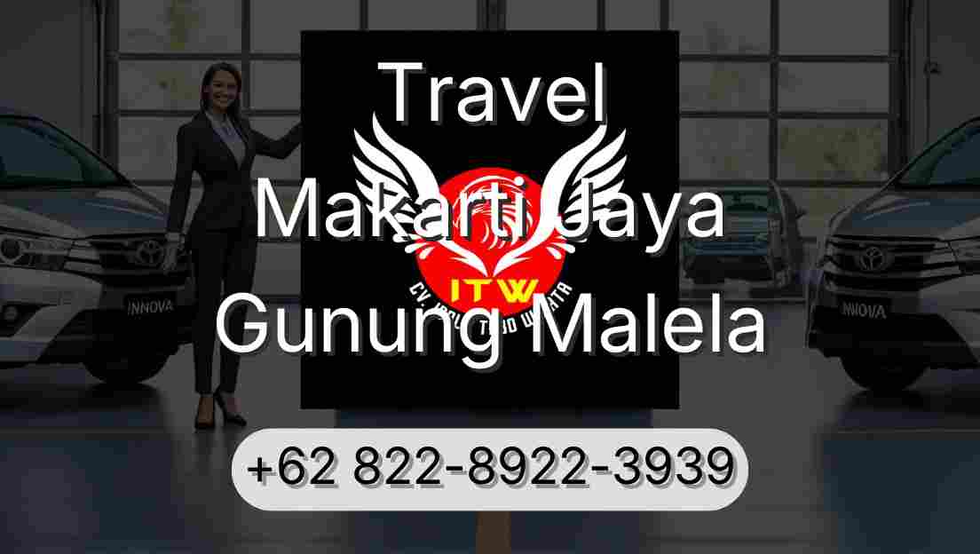 Travel Makarti Jaya Gunung Malela