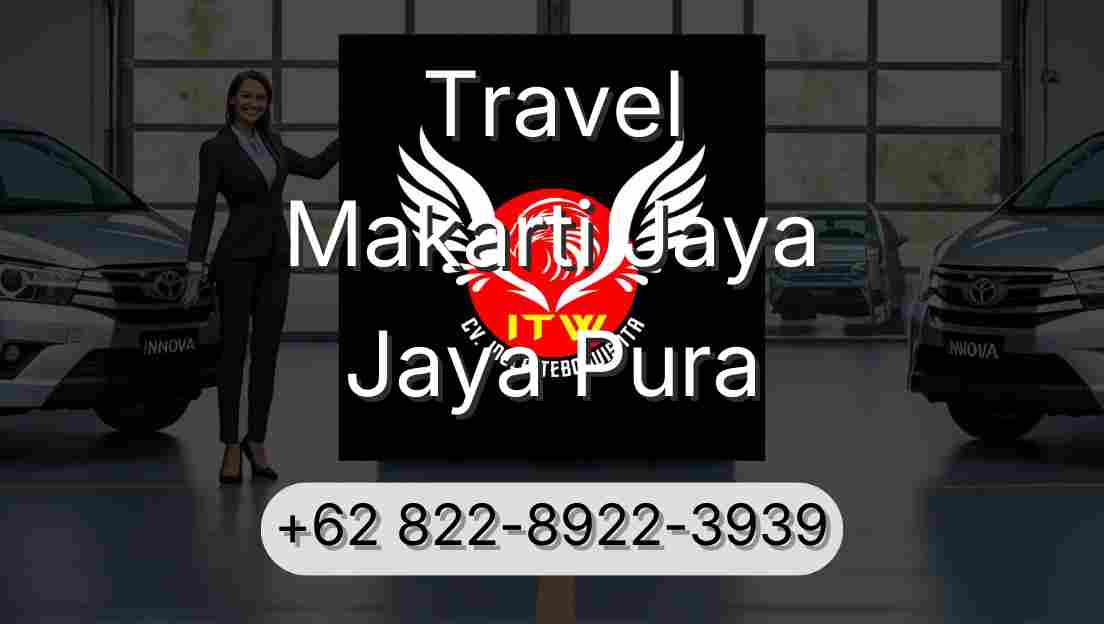 Travel Makarti Jaya Jaya Pura