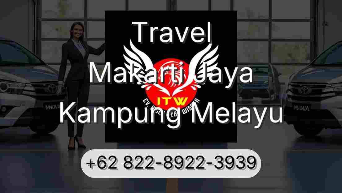 Travel Makarti Jaya Kampung Melayu