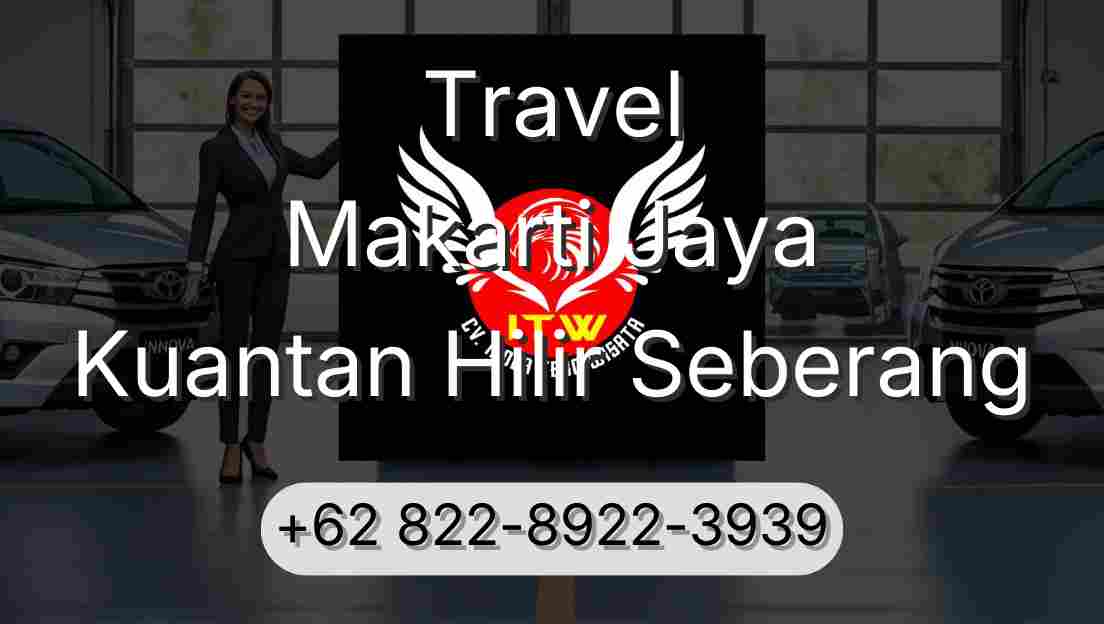 Travel Makarti Jaya Kuantan Hilir Seberang