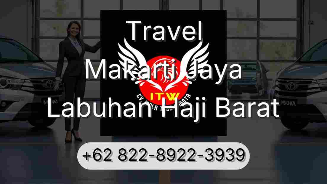 Travel Makarti Jaya Labuhan Haji Barat