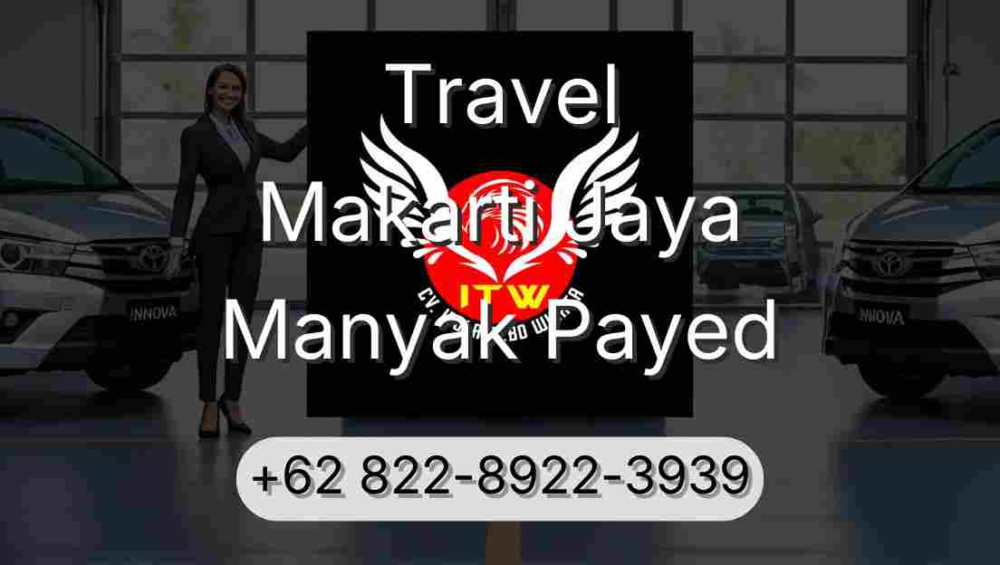Travel Makarti Jaya Manyak Payed