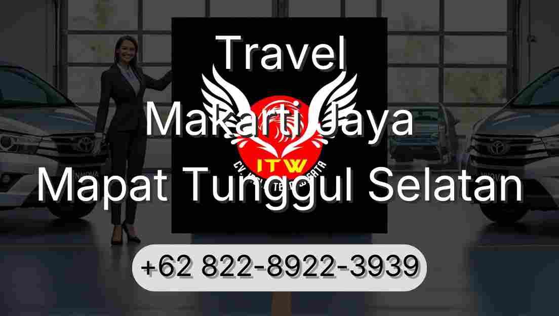 Travel Makarti Jaya Mapat Tunggul Selatan