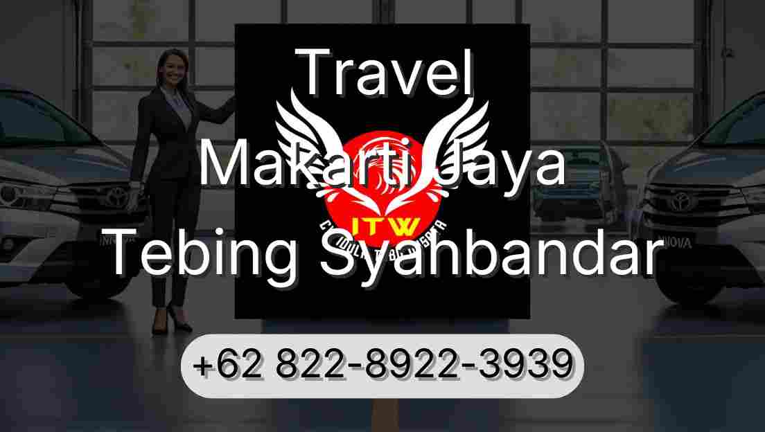 Travel Makarti Jaya Tebing Syahbandar