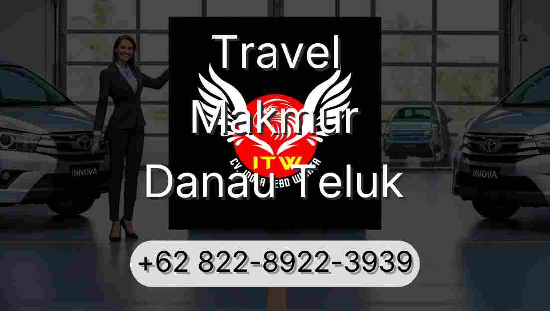 Travel Makmur Danau Teluk
