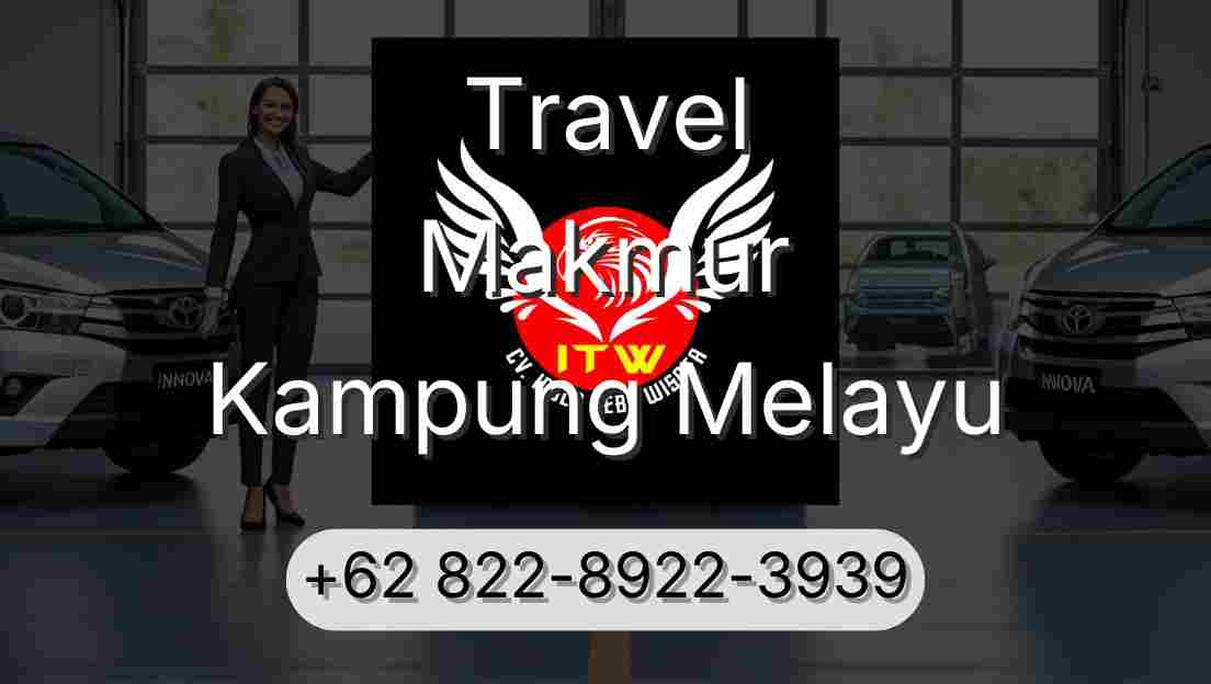 Travel Makmur Kampung Melayu