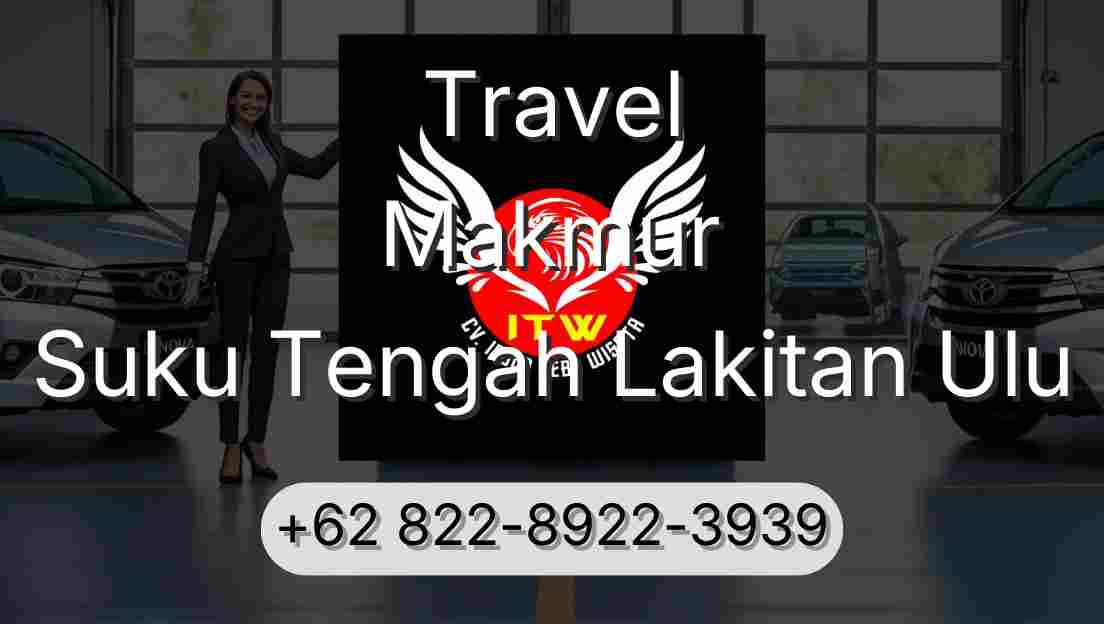 Travel Makmur Suku Tengah Lakitan Ulu