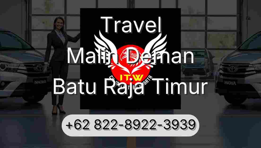 Travel Malin Deman Batu Raja Timur