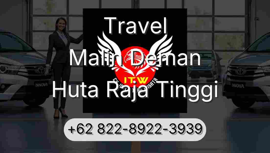 Travel Malin Deman Huta Raja Tinggi