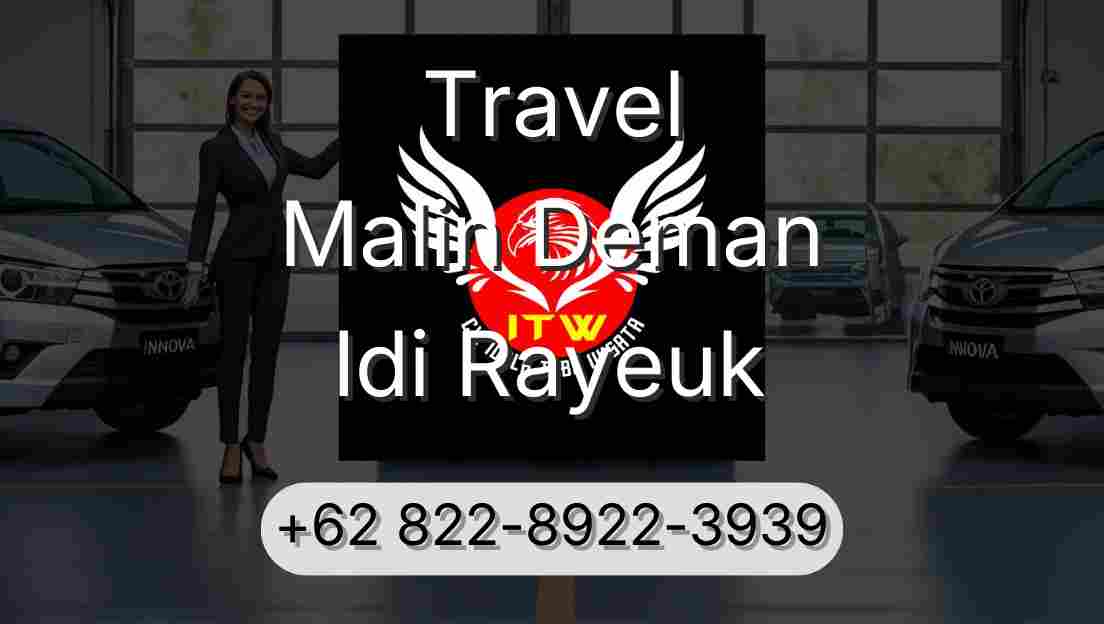Travel Malin Deman Idi Rayeuk
