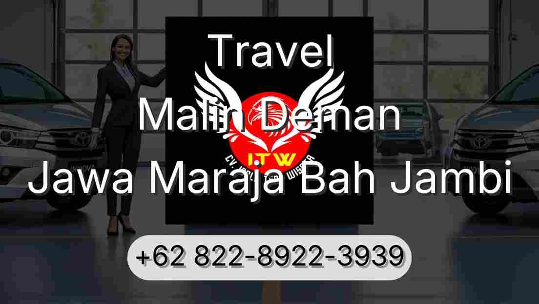 Travel Malin Deman Jawa Maraja Bah Jambi