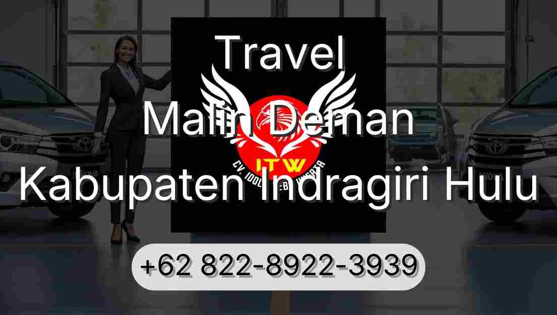 Travel Malin Deman Kabupaten Indragiri Hulu