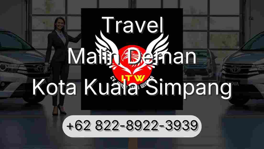 Travel Malin Deman Kota Kuala Simpang