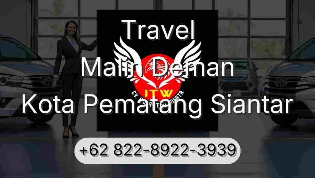 Travel Malin Deman Kota Pematang Siantar
