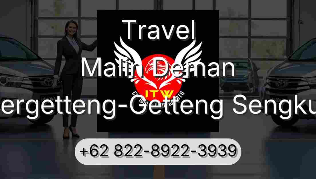 Travel Malin Deman Pergetteng-Getteng Sengkut