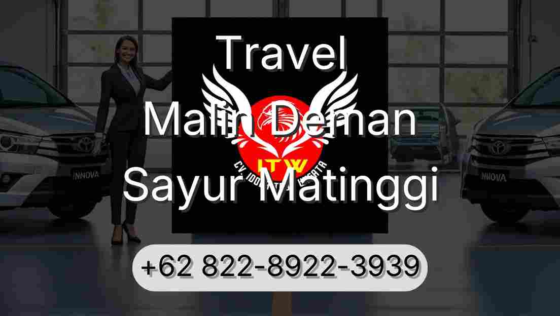 Travel Malin Deman Sayur Matinggi