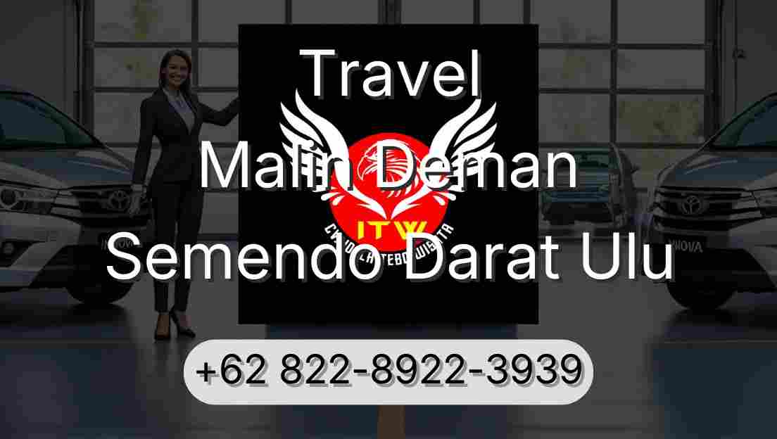 Travel Malin Deman Semendo Darat Ulu