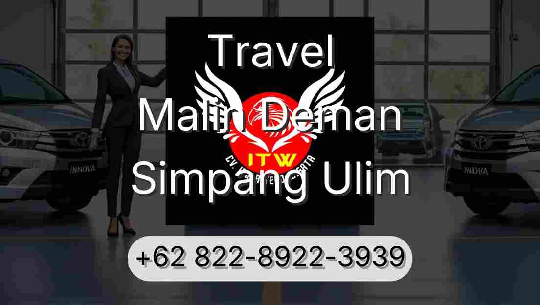 Travel Malin Deman Simpang Ulim