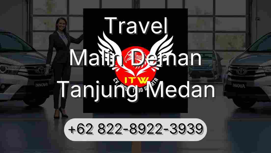 Travel Malin Deman Tanjung Medan