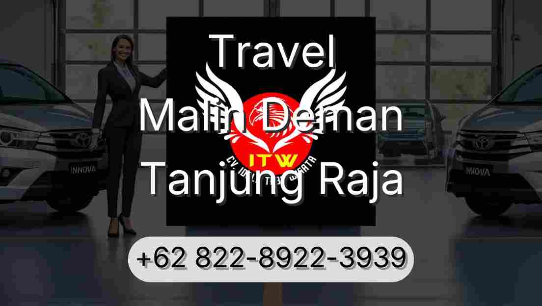 Travel Malin Deman Tanjung Raja