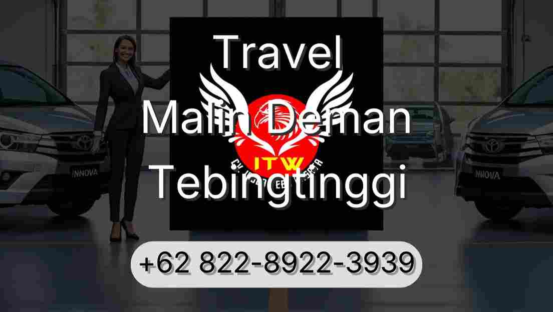 Travel Malin Deman Tebingtinggi